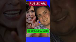 PUBLIO ARL  SE BURLA DE ANABEL HERNANDEZ [upl. by Inoue]