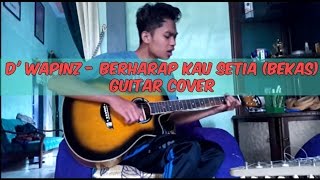 D Wapinz  Berharap Kau Setia Bekas Guitar Cover [upl. by Ahsenor]