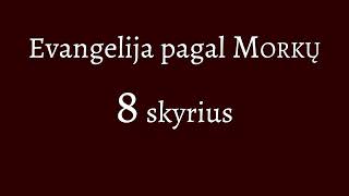 Evangelija pagal Morkų  8 skyrius [upl. by Akoyin628]