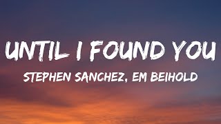 Stephen Sanchez Em Beihold  Until I Found You Lyrics [upl. by Eradis118]