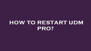 How to restart udm pro [upl. by Nyral393]