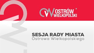 Sesja Rady Miasta Ostrowa Wielkopolskiego [upl. by Nlocnil]