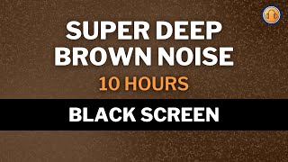 Super Deep Brown Noise • 10 hours • Black Screen [upl. by Gelman593]