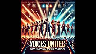 Voices United  Male amp Female Singers Performing Iconic Songs [upl. by Earas]