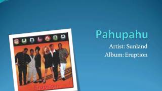 Pahupahu by Sunland [upl. by Attiuqaj]