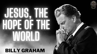 Billy Graham Full Sermon 2024  Jesus The Hope of the World [upl. by Harilda922]