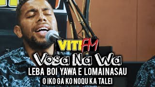 O IKO GA KO NOQU KA TALEI LIVE  LEBA BOI YAWA VitiFM Vosa Na Wa [upl. by Halie]