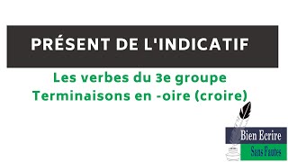 Verbes en oire 3e groupe présent de lindicatif  pourvoir croire [upl. by Alejo]