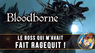 BLOODBORNE  le Boss qui mavait fait ragequit   LETS PLAY FR 02 [upl. by Eisset]