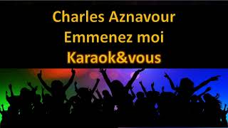 Karaoké Charles Aznavour  Emmenez moi [upl. by Yuria]