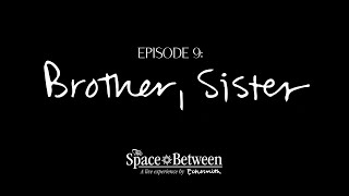 The Space Between  Episode 9 ⟦Brother Sister⟧ [upl. by Yancy]