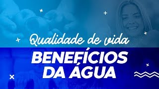 Qualidade de Vida  Benefícios da Água [upl. by Enyaz]