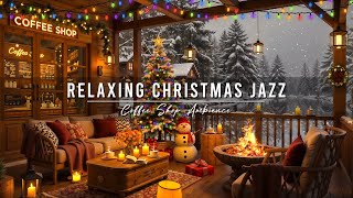 Christmas Jazz Music with Warm Crackling Fireplace to Relax 🎄 Cozy Christmas Coffee Shop Ambience [upl. by Alliehs626]