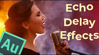 How to add Echo and Delay effects to the Vocal amp Voice In the Adobe Audition [upl. by Corabelle464]