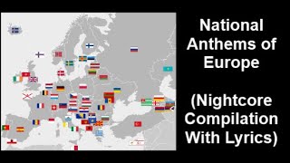 National Anthems of Europe Nightcore Compilation With Lyrics [upl. by Coraline701]