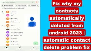 Fix why my contacts automatically deleted from android 2023  automatic contact delete problem fix [upl. by Jareb]