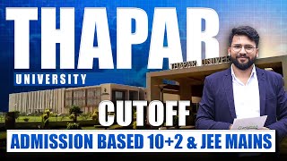 Thapar University Admission 2023  Cutoff CSE IT amp ECE  Admission Based on 102 amp JEE Main [upl. by Rodie]