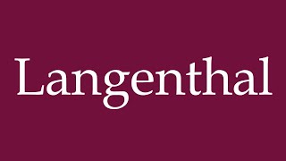 How to Pronounce Langenthal Correctly in German [upl. by Lynnet]