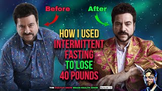 How I Used Intermittent Fasting to Lose 40 Pounds The Doctor Snow Brain Health Show Episode 11 [upl. by Giacomo]