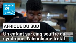 En Afrique du Sud un enfant sur cinq souffre du syndrome d’alcoolisme fœtal • FRANCE 24 [upl. by Ellenaj56]