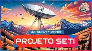 SACANI RESPONDE PROJETO SETI  BUSCA POR VIDA INTELIGENTE NO UNIVERSO  Ciência Sem Fim 278 [upl. by Nwaf]