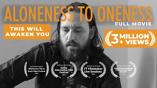 ALONENESS TO ONENESS  Best Life Changing Spiritual Documentary Film on Nonduality [upl. by Cyrillus]