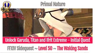 FFXIV Unlock Garuda Titan and Ifrit Extreme  Initial Quest  Primal Nature  A Realm Reborn [upl. by Brewer]