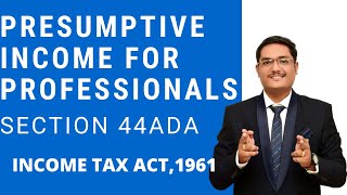 PRESUMPTIVE INCOME FOR PROFESSIONALS  SECTION 44ADA  INCOME TAX ACT1961 [upl. by Barthold324]