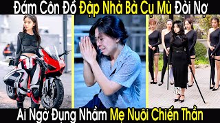 Bà Cụ Mù Bị Đám Côn Đồ Đập Nhà Đòi Nợ Ai Ngờ Đụng Nhầm Mẹ Nuôi Chiến Thần Mới Ra Tù [upl. by Roselle]