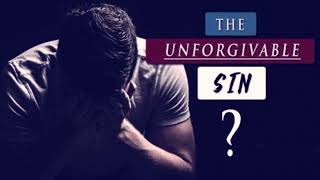 The Unpardonable Sin……Can it be committed Today [upl. by Htebzile565]