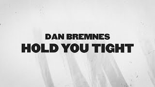 Dan Bremnes  Hold You Tight Official Lyric Video [upl. by Orgell]