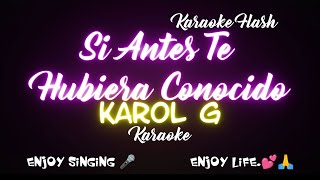 Si Antes Te Hubiera Conocido  Karol G Karaoke Lyrics [upl. by Audun]