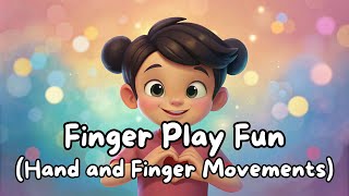 Finger Play Fun  Song with vocals Kids Songs Finger Play Songs  Hand and Finger Movements [upl. by Worrad]