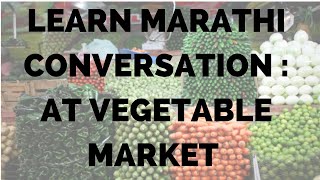 Simple Marathi conversation at Vegetable Market  Learn Marathi [upl. by Yesnil]