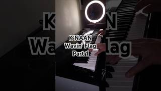 KNAAN  Wavin Flag part 1  Piano  shorts [upl. by Terina]