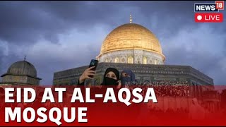 Eid AlFitr 2024  Eid AlFitr Prayer In Al Aqsa Mosque In Jerusalem Live  News18 Live  N18L [upl. by Adli]