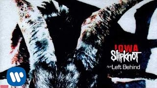 Slipknot  Left Behind Audio [upl. by Anoyk]