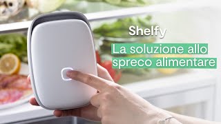 Shelfy la Soluzione contro lo Spreco Alimentare in Casa [upl. by Tomasine]