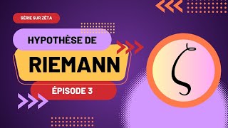 Mieux comprendre la fonction zêta et lhypothèse de Riemann  Partie 3 [upl. by Christine431]