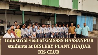 Industrial visit of GMSSSS HASSANPUR students at BISLERY PLANT JHAJJAR  BIS CLUB  Fun Day Out [upl. by Bubalo743]