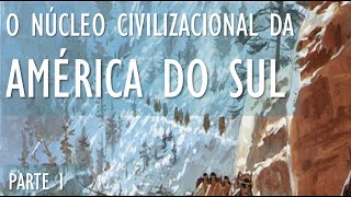 O núcleo civilizacional da América do Sul – Parte 1 O início do povoamento do continente [upl. by Annaynek]