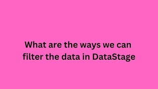 DS FAQs Part3  Interview Question in DataStage  What are the ways we can filter the data [upl. by Imogen]