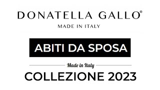 Donatella Gallo Abiti da Sposa Collezione 2023 [upl. by Aicilegna]