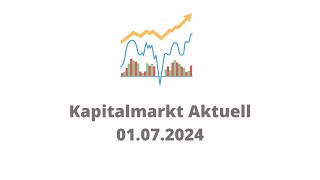 Kapitalmarkt Aktuell Juli 2024 [upl. by Selestina]