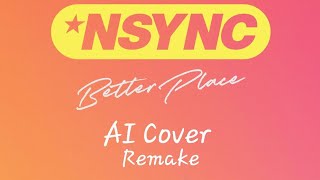 Better Place Ai cover Remake edit original from OfficialNSYNC [upl. by Aivyls919]