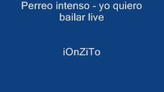 perreo intenso  yo quiero bailar live [upl. by Davie917]