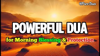 Powerful Morning Dua for Protection Blessings Abundance Tranquility and Peace  Calm Recitation [upl. by Walke]