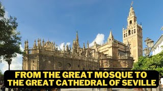 From A Mosque to Cathedral The Sad Story of the Great Mosque of Seville [upl. by Cathyleen]