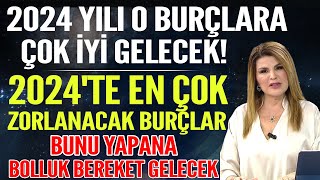 2024 YILI O BURÇLARA ÇOK İYİ GELECEK 2024TE EN ÇOK ZORLANACAK BURÇLAR BUNU YAPANA BEREKET GELECEK [upl. by Sineray]