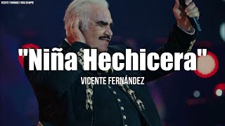 Vicente Fernández  Niña Hechicera LetraLyrics [upl. by Rivy]